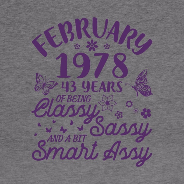 Born In February 1978 Happy Birthday 43 Years Of Being Classy Sassy And A Bit Smart Assy To Me You by Cowan79